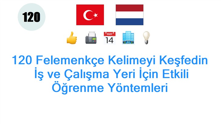 120 Felemenkçe Kelimeyi Keşfedin: İş ve Çalışma Yeri İçin Etkili Öğrenme Yöntemleri